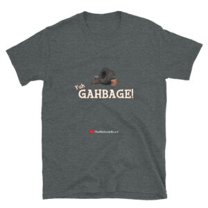 TNB - Yuh Gahbage! Unisex T-Shirt